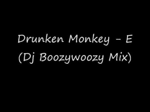 Drunken Monkey - E (Dj Boozywoozy Mix)