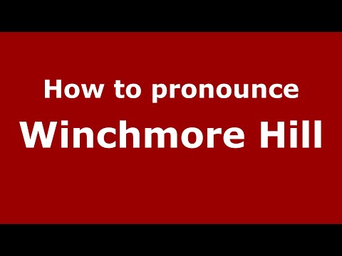 How to pronounce Winchmore Hill