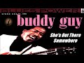 Buddy Guy - She's Out There, Somewhere (Kostas A~171)