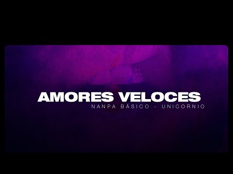 Nanpa Básico - Amores Veloces (Concept Videolyric)