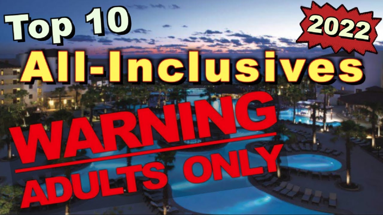 Top 10 Adults Only All-Inclusive Resorts *2022*