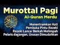 Murottal Pagi Alquran Merdu Pembuka Rezeki Memudahkan Segala Urusan Ngaji Merdu