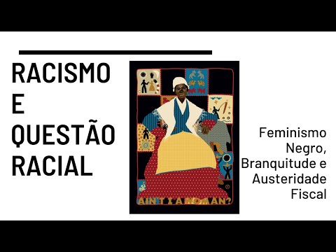 , title : 'Questão Racial e Racismo: branquitude, feminismo negro e austeridade fiscal'