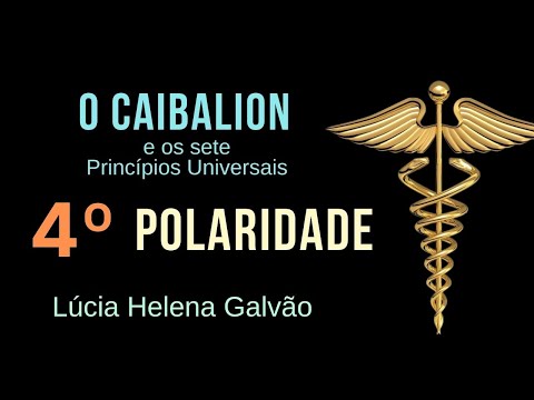 TUDO TEM DOIS POLOS - 4º princípio universal do CAIBALION - Lúcia Helena Galvão de Nova Acrópole