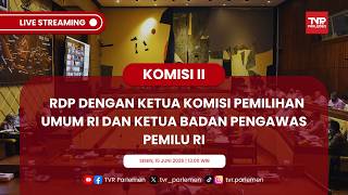 KOMISI II DPR RI RDP DENGAN KETUA KOMISI PEMILIHAN UMUM RI DAN KETUA BADAN PENGAWAS PEMILU RI