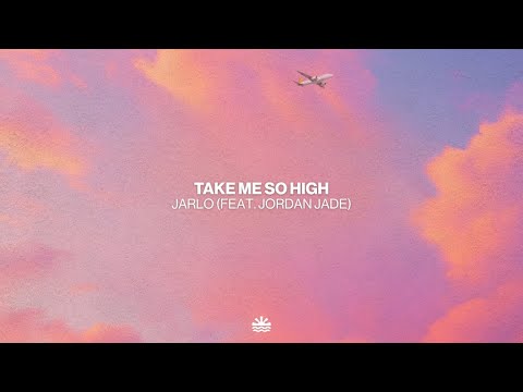 Jarlo (feat. Jordan Jade) - Take Me So High (Music Video)