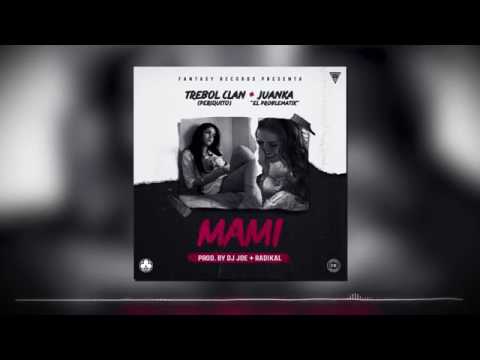 Trebol Clan Ft Juanka El Problematik - Mami (Audio) 2017