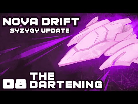 The Dartening Has Begun! - Nova Drift: Syzygy Update - Part 8
