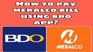 How to ENROLL and PAY MERALCO Bills using BDO Application