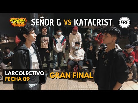 KATACRIST vs SEÑOR G - Final | Larcolectivo: Garganta de Fuego (Fecha 09)