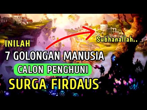 SUBHANALLAH !! Inilah 7 Golongan Manusia Calon Penghuni Surga Firdaus | Termaktub Dalam Al Quran