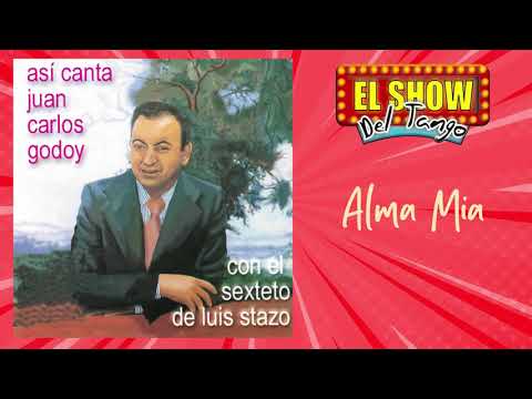 Alma Mia  – Juan Carlos Godoy - El Sexteto De Luis Stazo | Tango