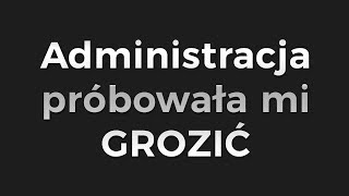 Miniaturka - Administracja która próbowała Mi grozić :D