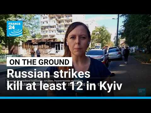 Russian strikes kill at least 12 in Kyiv, surrounding region