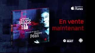Quand le jazz est là - Les coups de coeur de Stanley Péan - En vente maintenant