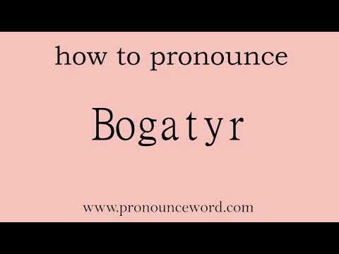 Bogatyr. How to pronounce the english word Bogatyr .Start with B. Learn from me.