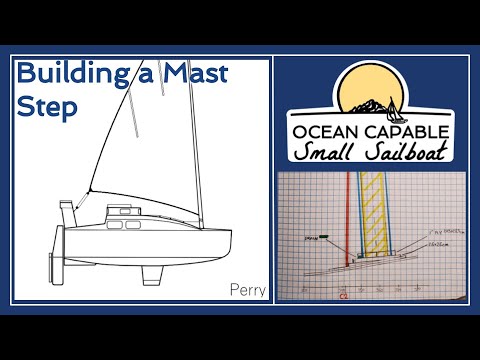 OCSS-016 Building a Mast Step - Mini-Cruiser Sailboat Build