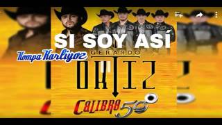 Gerardo Ortiz Ft  Calibre 50   Sí Soy Así Los Compadres Estreno 2016