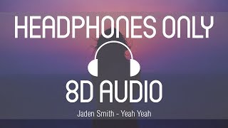 Jaden Smith - Yeah Yeah (8D AUDIO) (USE HEADPHONES)