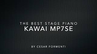 Video thumbnail for Kawai MP7SE The best Stage Piano by César Formentí