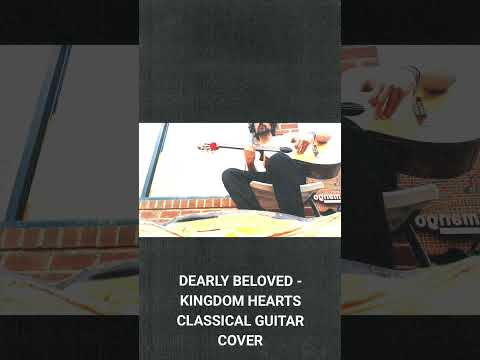 DEARLY BELOVED - KINGDOM HEARTS #classicalguitar #cover #music #vgm #acoustic #classic #beautiful