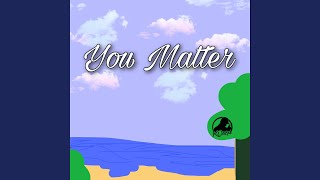 You Matter Music Video