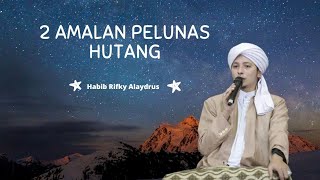 Download lagu 2 Amalan Pelunas Hutang ● Habib Rifky Alaydrus mp3
