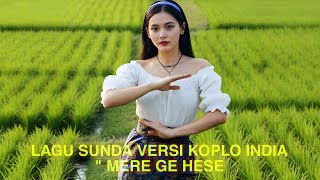 Download lagu Lagu Sunda India 'Mere Ge Hese' Versi Dangdut Koplo & India Bollywood #lagusunda #laguviral  mp3