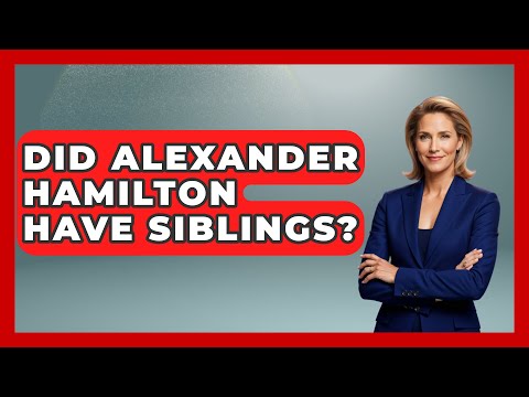 Did Alexander Hamilton Have Siblings? - History Icons Channel