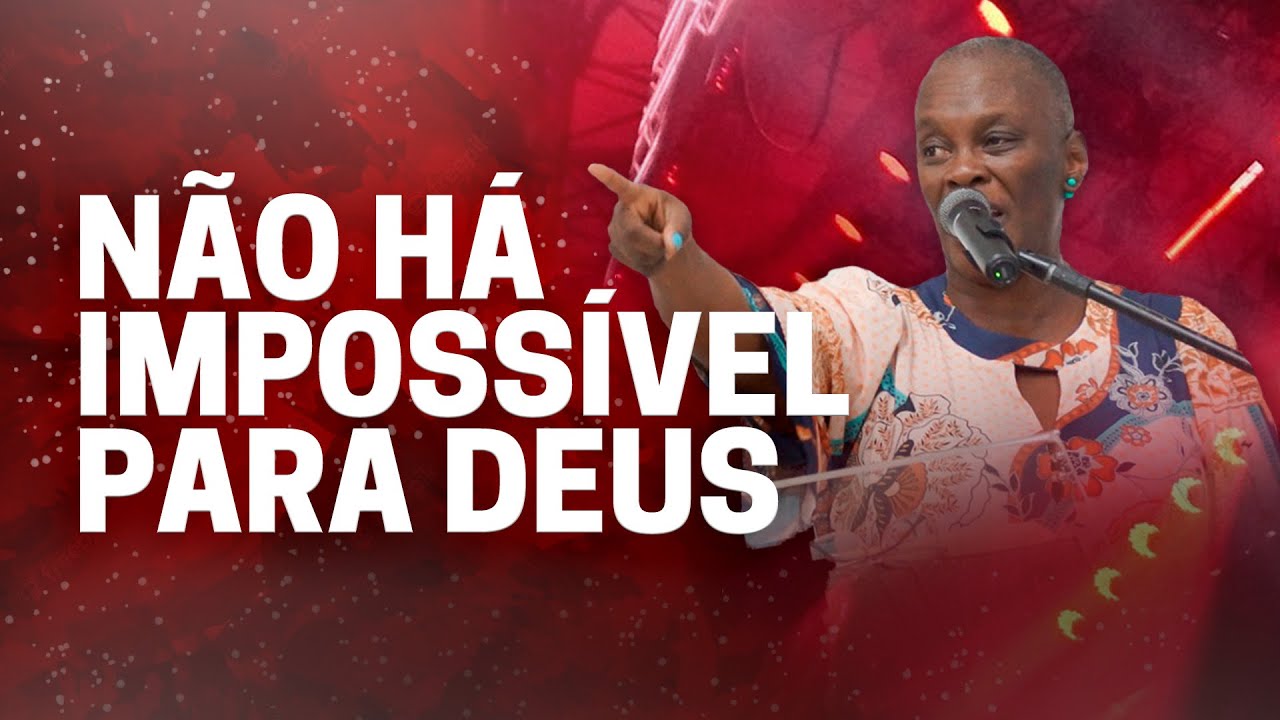Para Deus nada é Impossível | Pastora Sandra Alves
