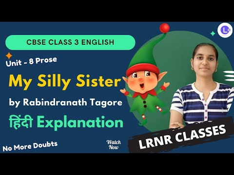 CBSE Class 3 English Unit 8 Prose - My Silly Sister || हिंदी Explanation || Marigold || LRNR Classes