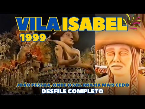 VILA ISABEL 1999 | JOÃO PESSOA, ONDE O SOL ... | DESFILE COMPLETO | CARNAVAL RIO DE JANEIRO