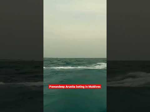 Pawandeep Arunita boting in Maldives New video #arunitakanjilal #pawandeeprajan #arudeep