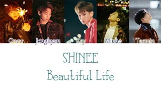 SHINee - Beautiful Life (한마디) LYRICS (Color Coded) [HAN/ROM/ENG]