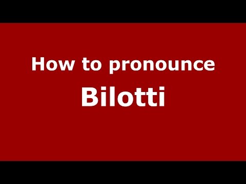 How to pronounce Bilotti