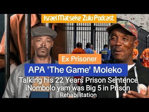Ex Prisoner : Apa Abel Moleko - I was a Big 5 in Prison, Explain iNombolo in Prison, 22 Years Senten