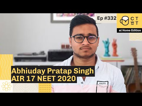 CTwT E332 - NEET 2020 Topper Abhiuday Pratap Singh AIR 17 | AIIMS Delhi