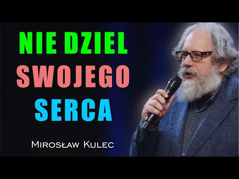 Don't divide your heart - Mirosław Kulec