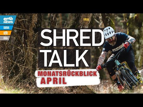 🔥Die E-Bike-Highlights vom April 2023 im Shredtalk Monatsrückblick!