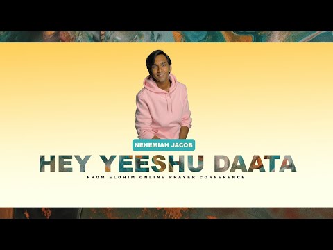 Hey Yeeshu Daata |Wilson George| Hindi Worship |Nehemiah Jacob| From ELOHIM Online Prayer Conference