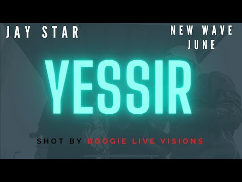 Jay Star Forever & New Wave June - "YESSIR" | SHOT BY BOOGIELIVEVISIONS