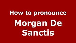 How to pronounce Morgan De Sanctis
