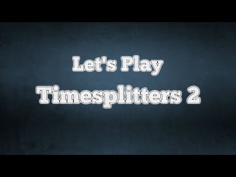 Timesplitters 2 - Lets play part 1