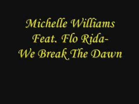 Michelle Williams Feat. Flo Rida- We Break The Dawn