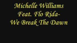 Michelle Williams Feat. Flo Rida- We Break The Dawn