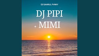 Download lagu DJ PIPI MIMI mp3