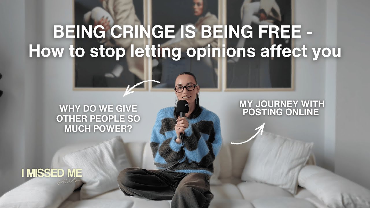 BEING CRINGE IS BEING FREE - How to stop letting opinions affect you