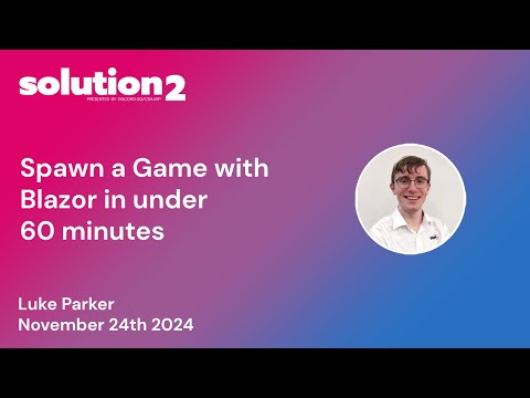 Solution2: Spawn an Online Game with Blazor in under 60 minutes with Luke Parker