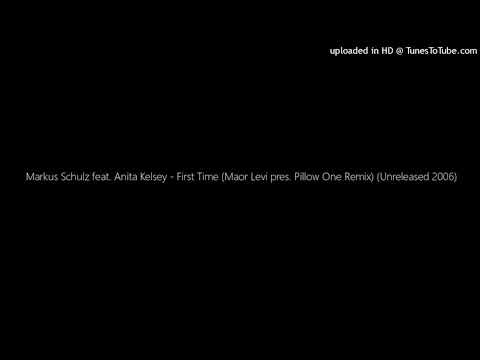 Markus Schulz feat. Anita Kelsey - First Time (Maor Levi pres. Pillow One Remix) (Unreleased 2006)