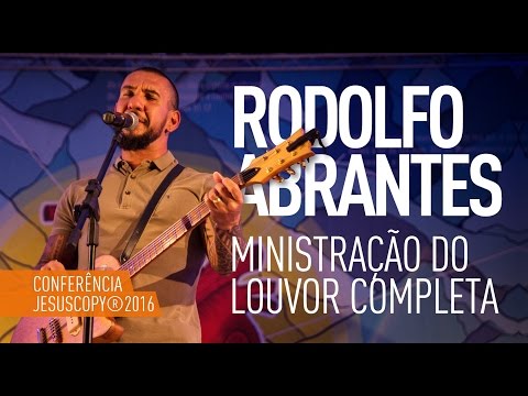 RODOLFO ABRANTES - Louvor Completo (Conferência JesusCopy 2016)